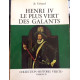 HENRI IV LE PLUS VERT DES GALANTS - COLLECTION HISTOIRE VERITE