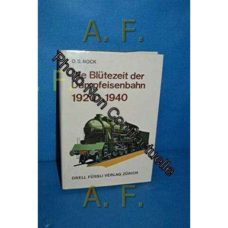 Die Blütezeit der Dampfeisenbahn 1920-1940