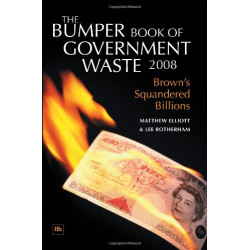 The Bumper Book of Government Waste 2008: Brown's Squandered Billions