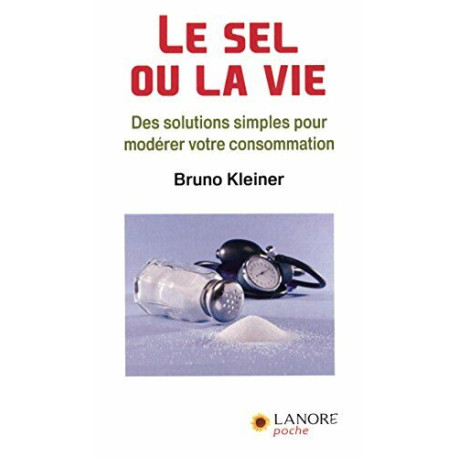 Le sel ou la vie: Des solutions simples pour modérer votre...