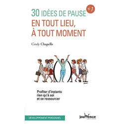 30 idées de pause : Profiter d'instants rien qu'à soi et se ressoucer