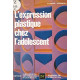 L'EXPRESSION PLASTIQUE CHEZ L'ADOLESCENT