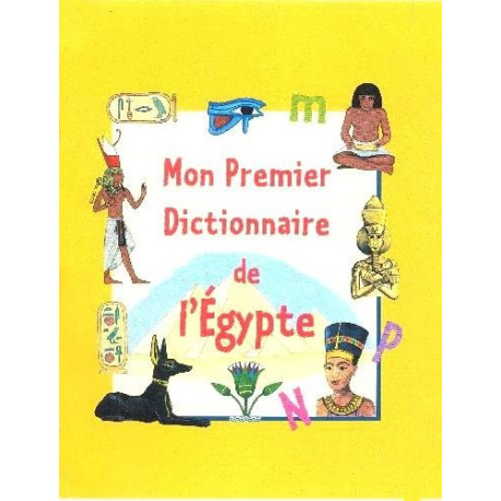 Mon premier dictionnaire de l'Egypte