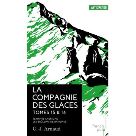 La Compagnie Des Glaces Tome - Tome 15 Teminus Amertume - Tome 16...