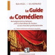 Le guide du comédien: Renseignements pratiques pour la formation...