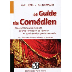 Le guide du comédien: Renseignements pratiques pour la formation...