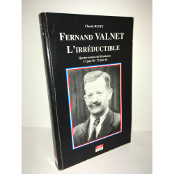 Claude Ruffy FERNAND VALNET L'IRREDUCTIBLE Résistance 1940 1944 WW2