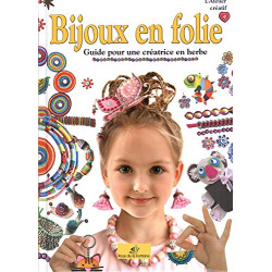 Bijoux en folie : Guide pour une créatrice en herbe