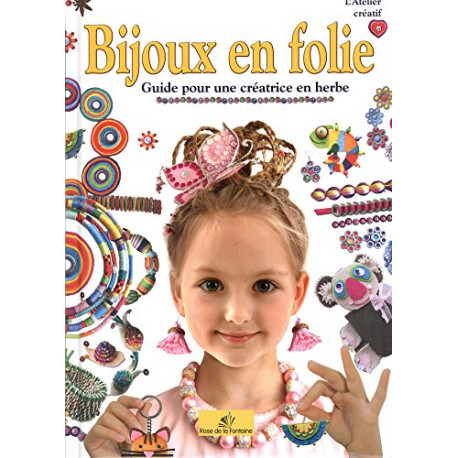 Bijoux en folie : Guide pour une créatrice en herbe