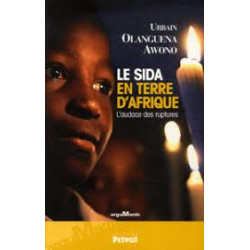 LE SIDA EN TERRE D'AFRIQUE - L'AUDACE DES RUPTURES