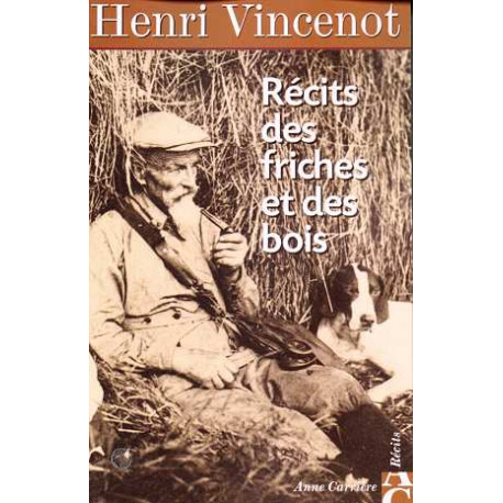 Recits des Friches et des Bois. Inédits (1930-1942)