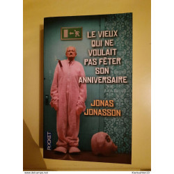 Jonas Jonasson- Le Vieux Qui Ne Voulait Pas Fêter Son Anniversaire...