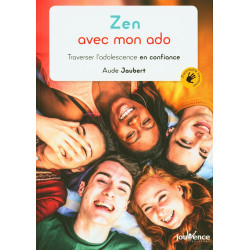 Zen avec mon ado : Traverser l'adolescence en confiance