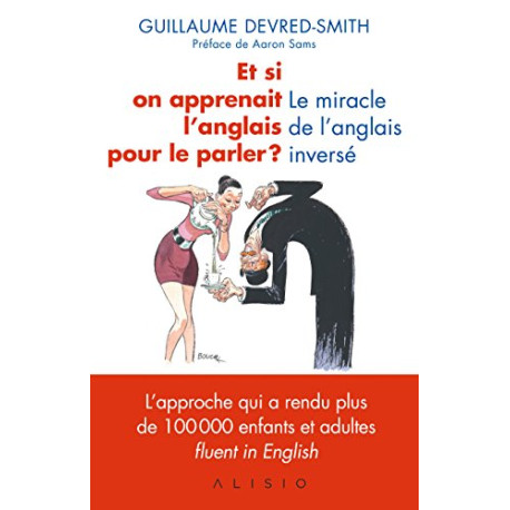 Et si on apprenait l'anglais pour le parler ? Le miracle de...