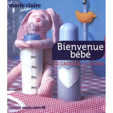 Bienvenue bébé : 30 cadeaux à coudre