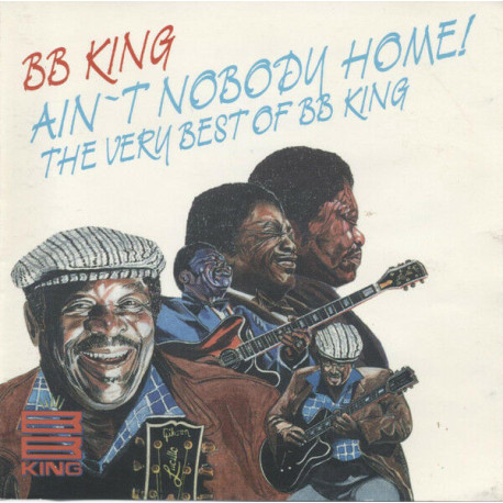 Ain't Nobody Home! The Very Best Of BB King