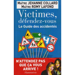 Victimes défendez-vous : Le Guide des accidentés