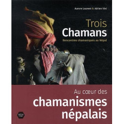 Trois chamans : Rencontres chamaniques au Népal