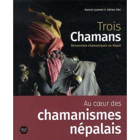 Trois chamans : Rencontres chamaniques au Népal