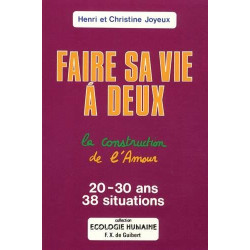 Faire sa vie à deux: La construction de l'amour : 20-30 ans - 38...