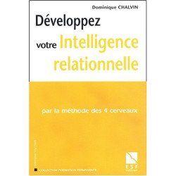 Développerz votre intelligence relationnelle : Par la méthode des...