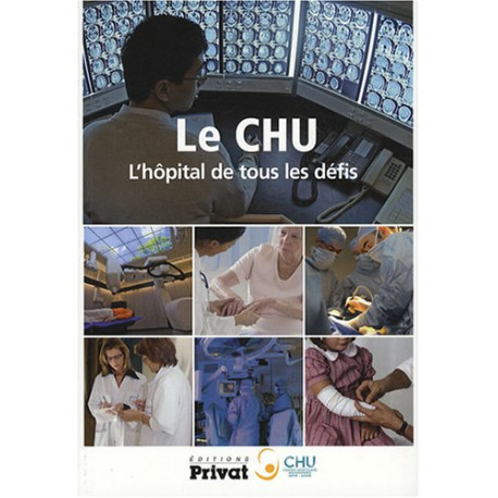 Le CHU : L'hôpital de tous les défis