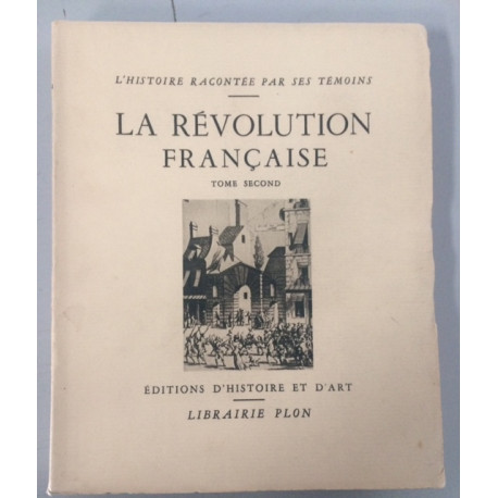 LA REVOLUTION FRANCAISE - TOME SECOND - L'HISTOIRE RACONTEE PAR...