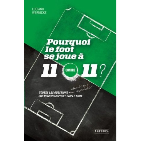 Pourquoi le foot se joue à 11 contre 11 ?: Toutes les questions...