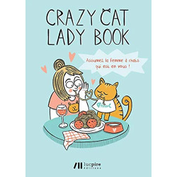 Crazy cat lady book : Assumez la femme à chats qui est en vous