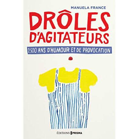 Drôles d'agitateurs 2500 ans d'humour et de provocation