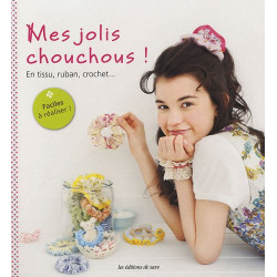 Mes jolis chouchous ! : En tissu ruban crochet... Faciles à réaliser