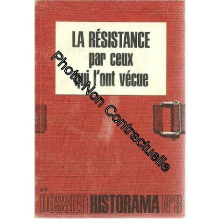 Dossier Historama n°3 - La résistance par ceux qui l'ont vécue