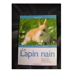 Le lapin nain : Bien le soigner bien le nourrir bien le comprendre