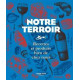 Notre Terroir : Recettes et Produits bien de chez nous