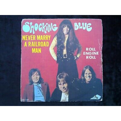 Shocking Blue Never marry a railroad man-Roll engine roll 45t Disc AZ