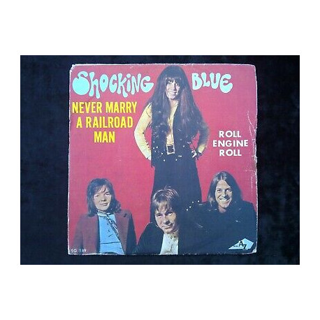 Shocking Blue Never marry a railroad man-Roll engine roll 45t Disc AZ