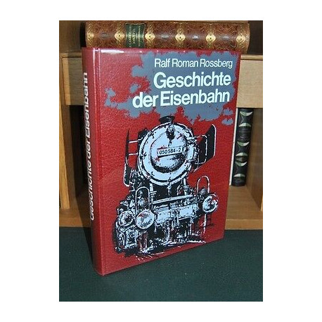 Ralf Roman ROSSBERG Geschichte der Eisenbahn Ex Libris BAHN 550 seiten