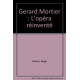 Gerard Mortier : L'opéra réinventé