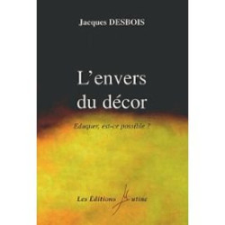 L'envers du décor. Eduquer est-ce possible