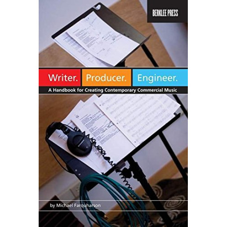 Writer Producer Engineer: A Handbook For Creating Contemporary...