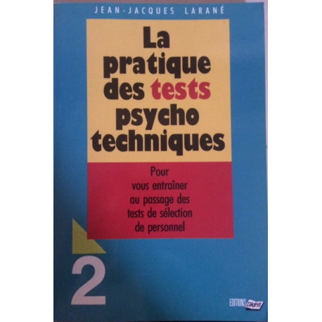 La Pratique des Tests Psychotechnique. Tome 2