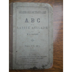 W.E. Bayles Grammaire-Dictionnaire ABC de la langue anglaise...