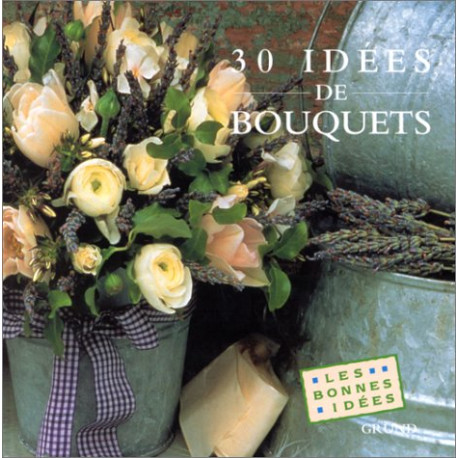 30 idées de bouquets