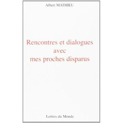 Rencontres et dialogues avec mes proches disparus