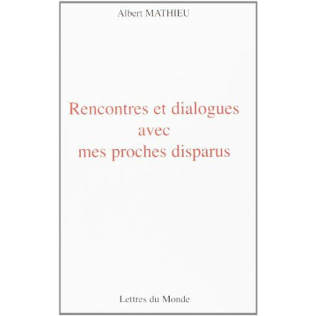 Rencontres et dialogues avec mes proches disparus