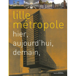 Lille métropole : Hier aujourd'hui demain