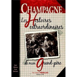 Champagne les histoires extraordinaires de mon grand père