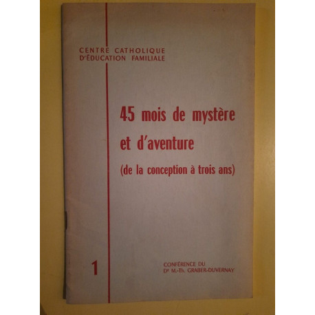 45 Mois de Mystère et d'Aventure de la Conception à Trois ans n 1 1966