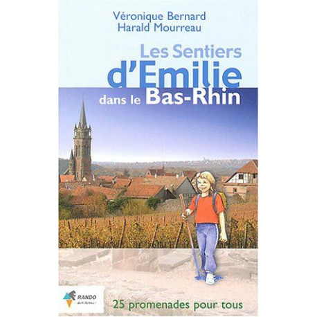 Les sentiers d'Emilie dans le Bas-Rhin : 25 promenades très faciles