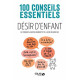 Désir d'enfant - 100 conseils essentiels